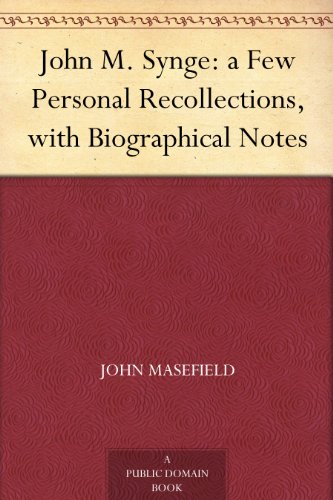 John M. Synge a Few Personal Recollections, with Biographical Notes